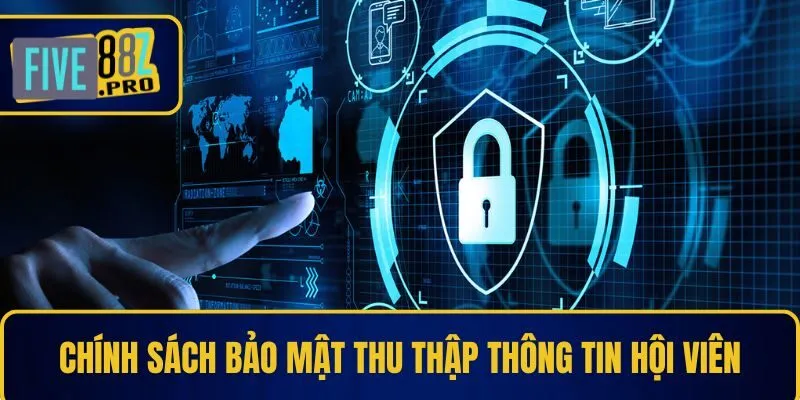 Chính sách bảo mật thu thập thông tin hội viên