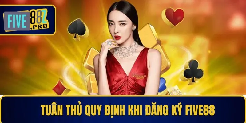 Tuân thủ quy định khi đăng ký Five88