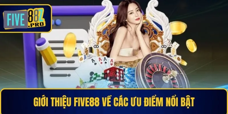 Giới thiệu Five88 về các ưu điểm nổi bật