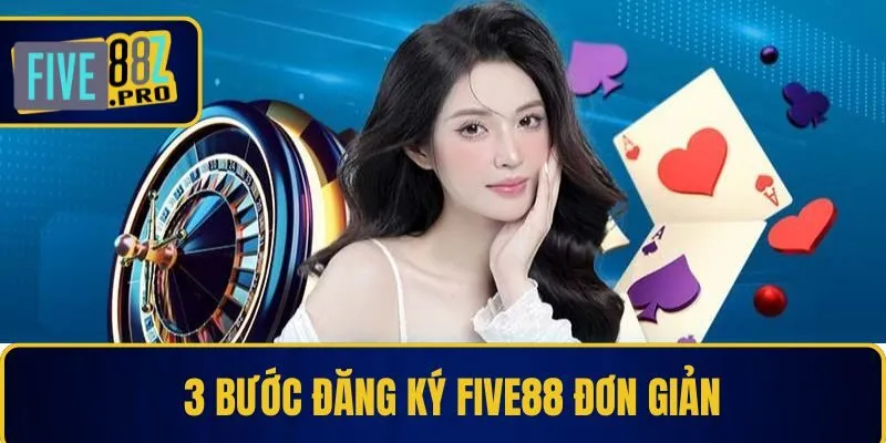 3 bước đăng ký Five88 đơn giản
