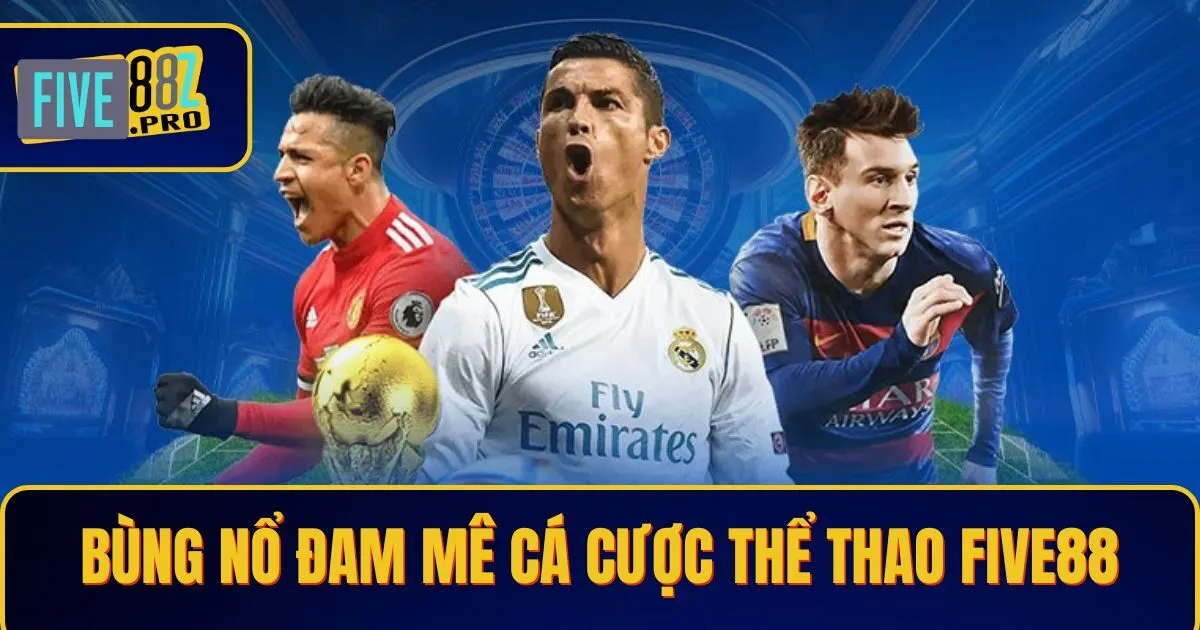 the thao 1 Bùng Nổ Đam Mê Cá Cược Thể Thao Đỉnh Cao Cùng Five88