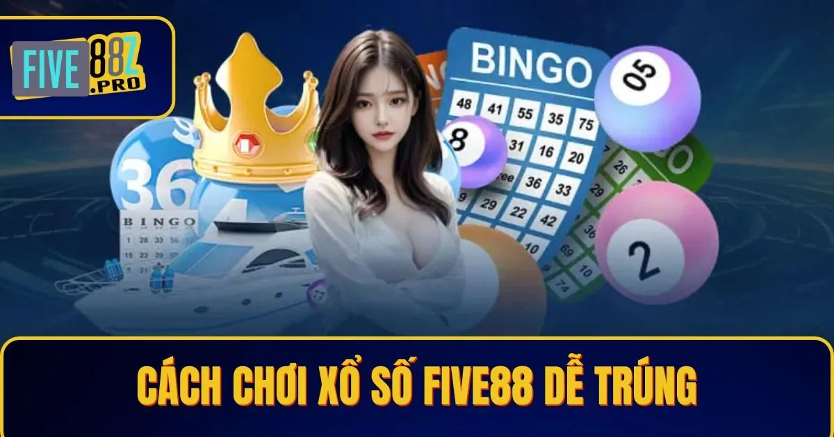 xo so 2 Cách Chơi Xổ Số Five88 Dễ Trúng Và Bí Quyết Tăng Cơ Hội Thắng